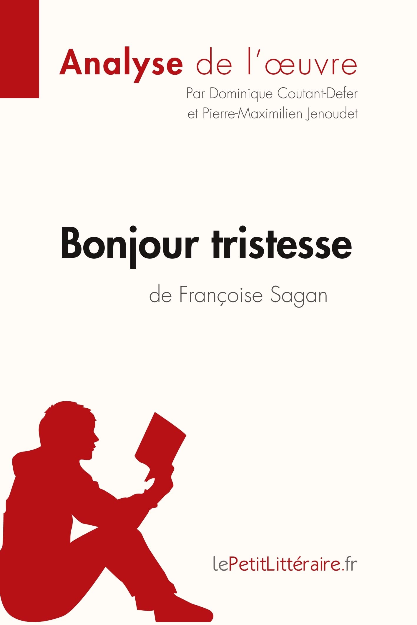 Bonjour tristesse de Françoise Sagan (Analyse de l'oeuvre): Analyse complète et résumé détaillé de l'oeuvre (Fiche de lecture)