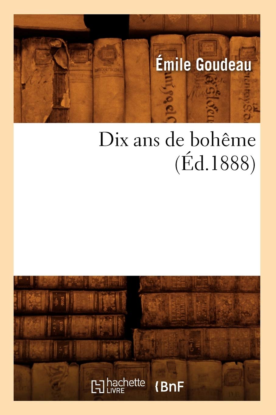 Dix ans de bohême (Éd.1888) (Litterature)