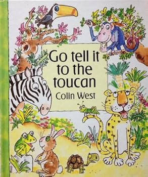Hardcover Go Tell It to the Toucan Book