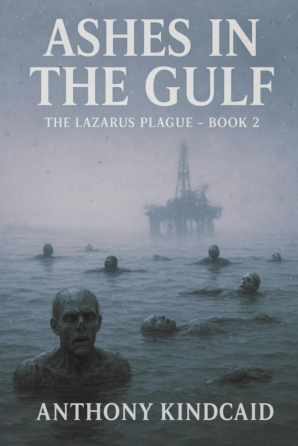 The Lazarus Plague: Book 2 Ashes in the Gulf