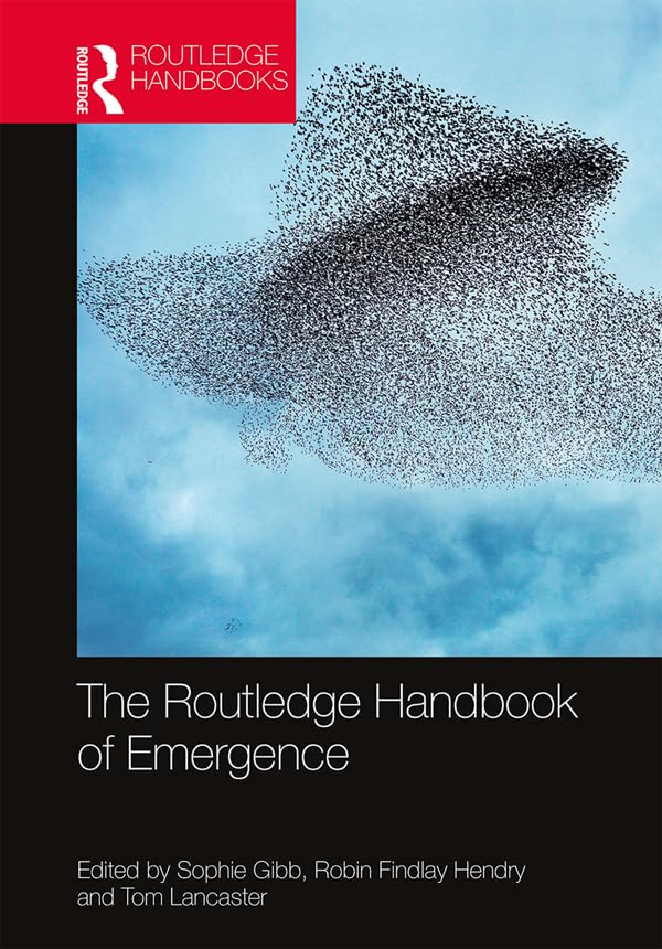 The Routledge Handbook of Emergence (Routledge Handbooks in Philosophy)