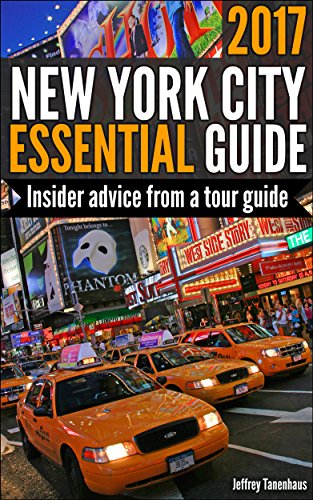 New York City Essential Guide 2017: Insider Advice from a Tour Guide
