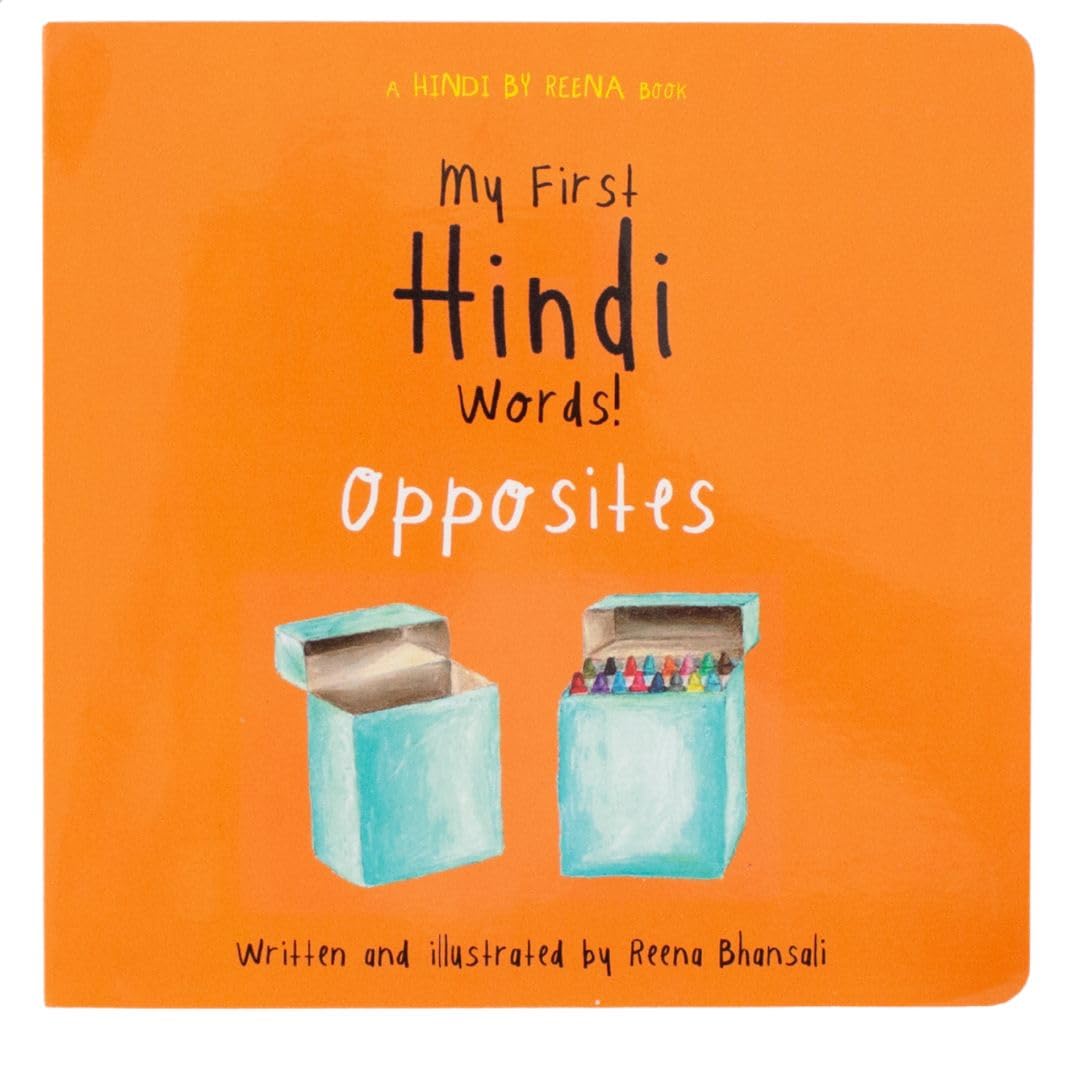 My First Hindi Words! -- Opposites: Teach your baby how to describe things in Hindi -- with this simple 35-page book!