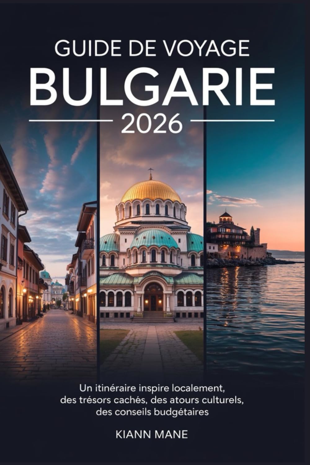 GUIDE DE VOYAGE BULGARIE 2026: Un itinéraire inspiré localement, des trésors cachés, des atours culturels, des conseils budgétaires et planification pratique