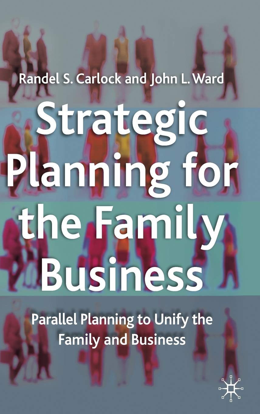 Strategic Planning for The Family Business: Parallel Planning to Unify the Family and Business (A Family Business Publication) Hardcover – January 29, 2001