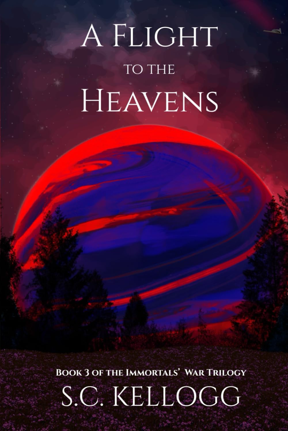 A Flight To The Heavens: 3 (The Immortals' War Trilogy)