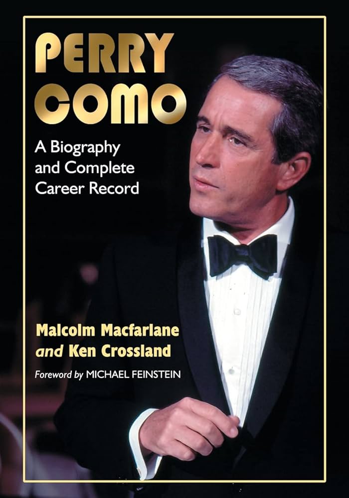 Amazon | Perry Como: A Biography and Complete Career Record | Macfarlane, Malcolm, Crossland, Ken, Feinstein, Michael | Popular