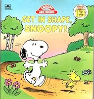 Get In Shape, Snoopy (Snoopy and Friends) 0307118665 Book Cover