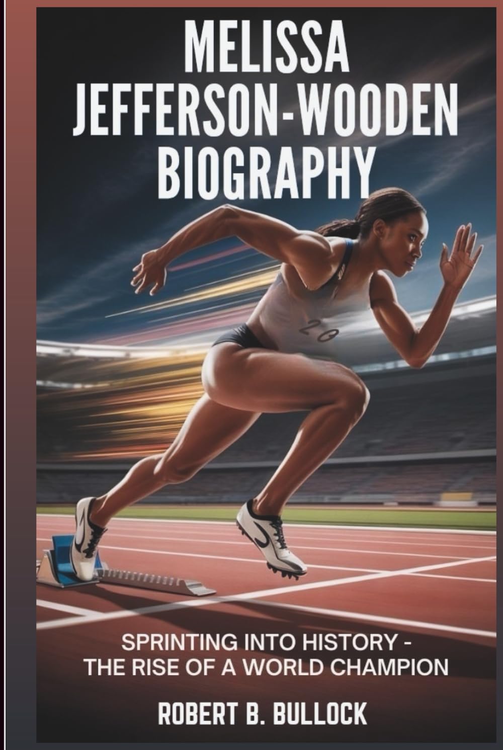 Melissa Jefferson-Wooden Biography: Sprinting Into History: The Rise Of A World Champion