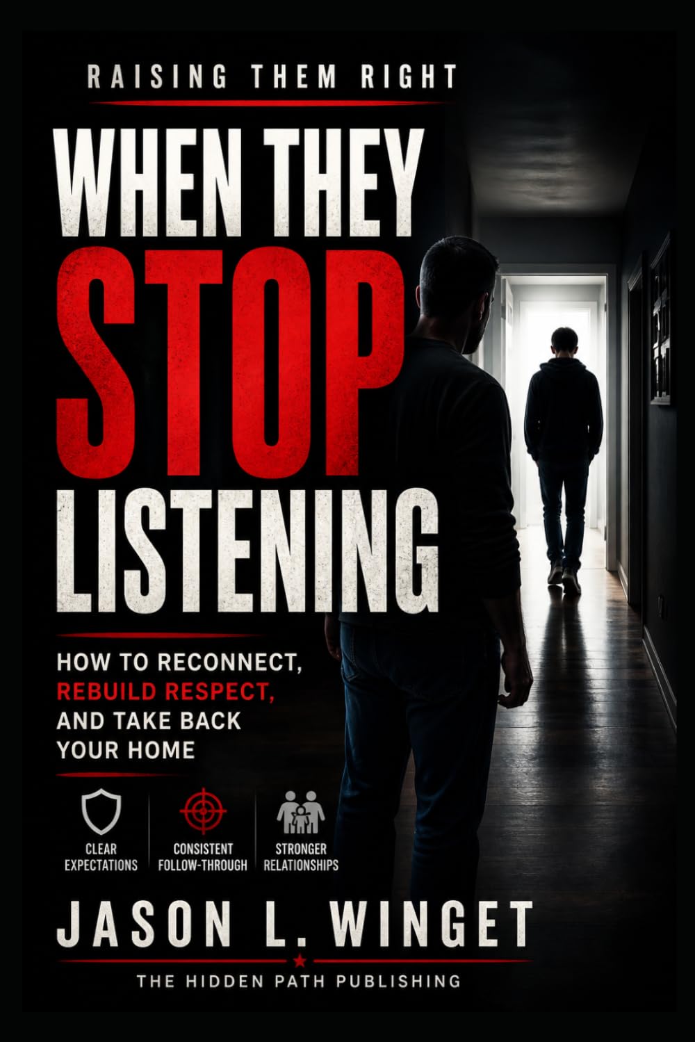 Raising Them Right: When They Stop Listening How to Reconnect, Rebuild Respect, and Take Back Your Home