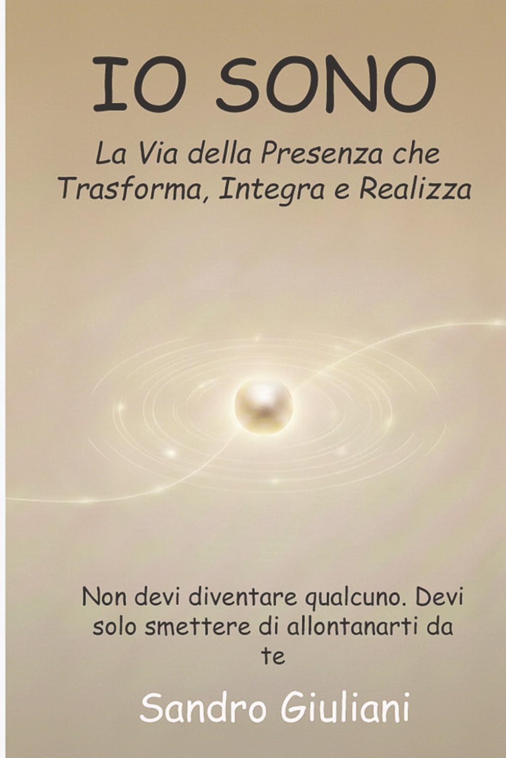IO SONO: La Via della Presenza – Meditazione, Consapevolezza e Crescita Personale (A.X.S.I.S.)