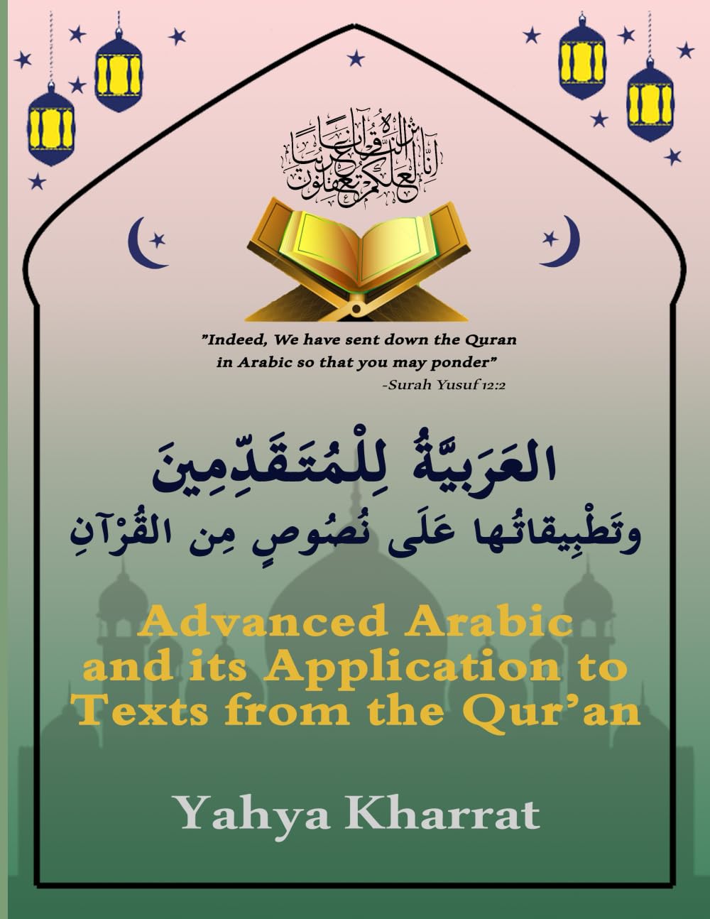Advanced Arabic and its Application to Texts from the Qur'an