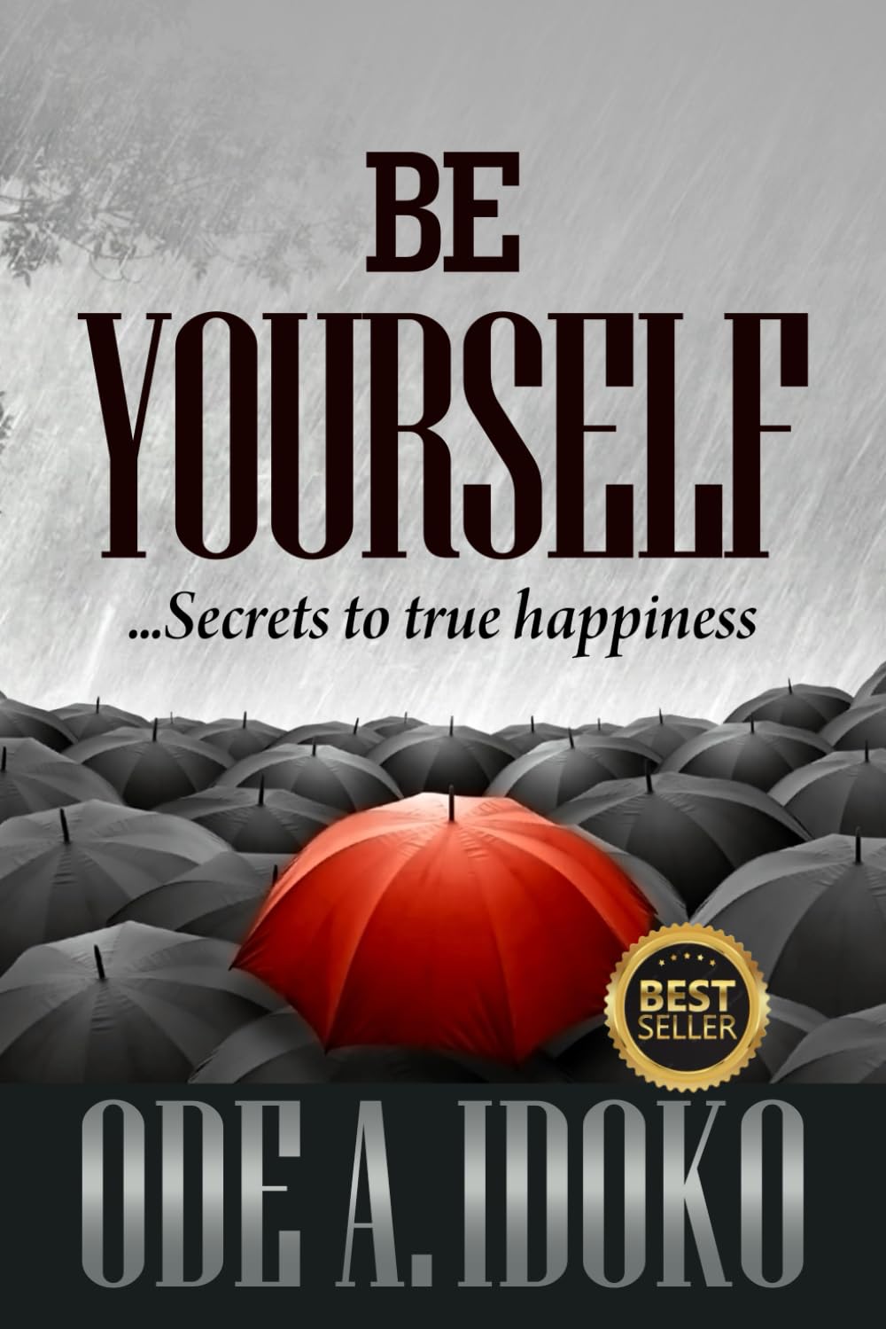 Be Yourself: ...secrets of true happiness