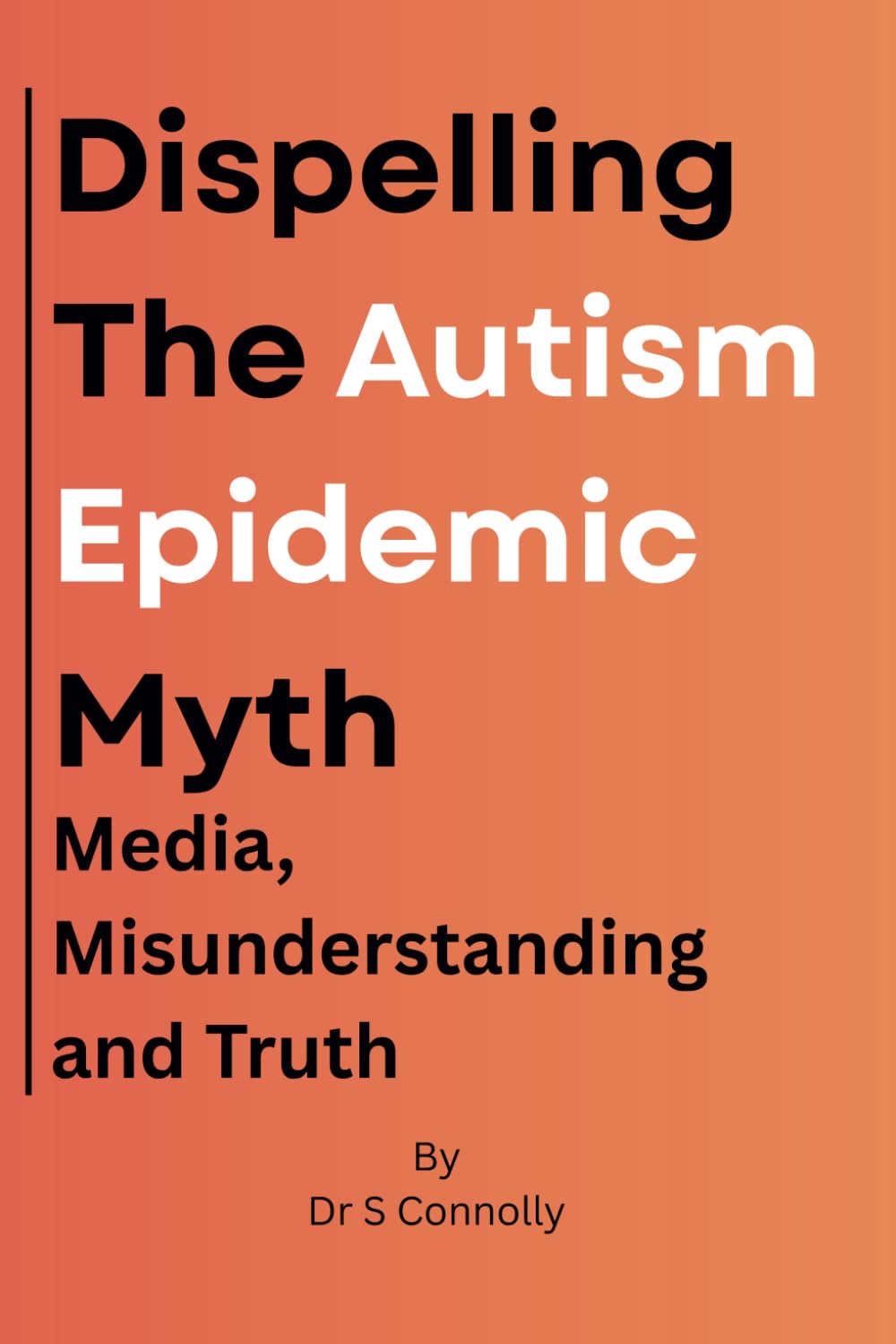 Dispelling the Autism Epidemic Myth: Media, Misunderstanding and Truth.
