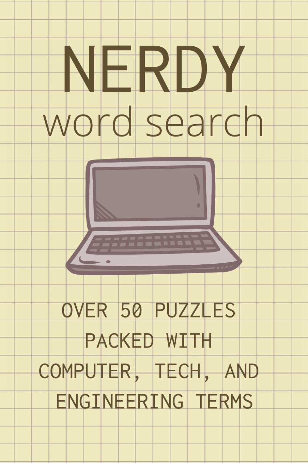 Nerdy Word Search Puzzle Book: Word Search for Computer Nerds | Tech Terms & Engineering Fun | 6X9 Inches, 110 Pages | 50+ Puzzles | Solutions Included