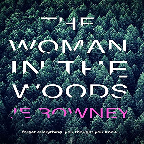 The Woman in the Woods Everything You Thought You