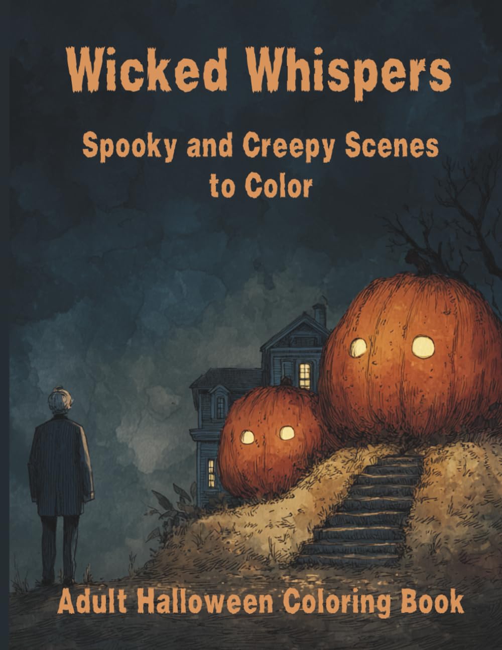 Wicked Whispers – Spooky and Creepy Scenes to Color: Halloween Coloring Book for Adults