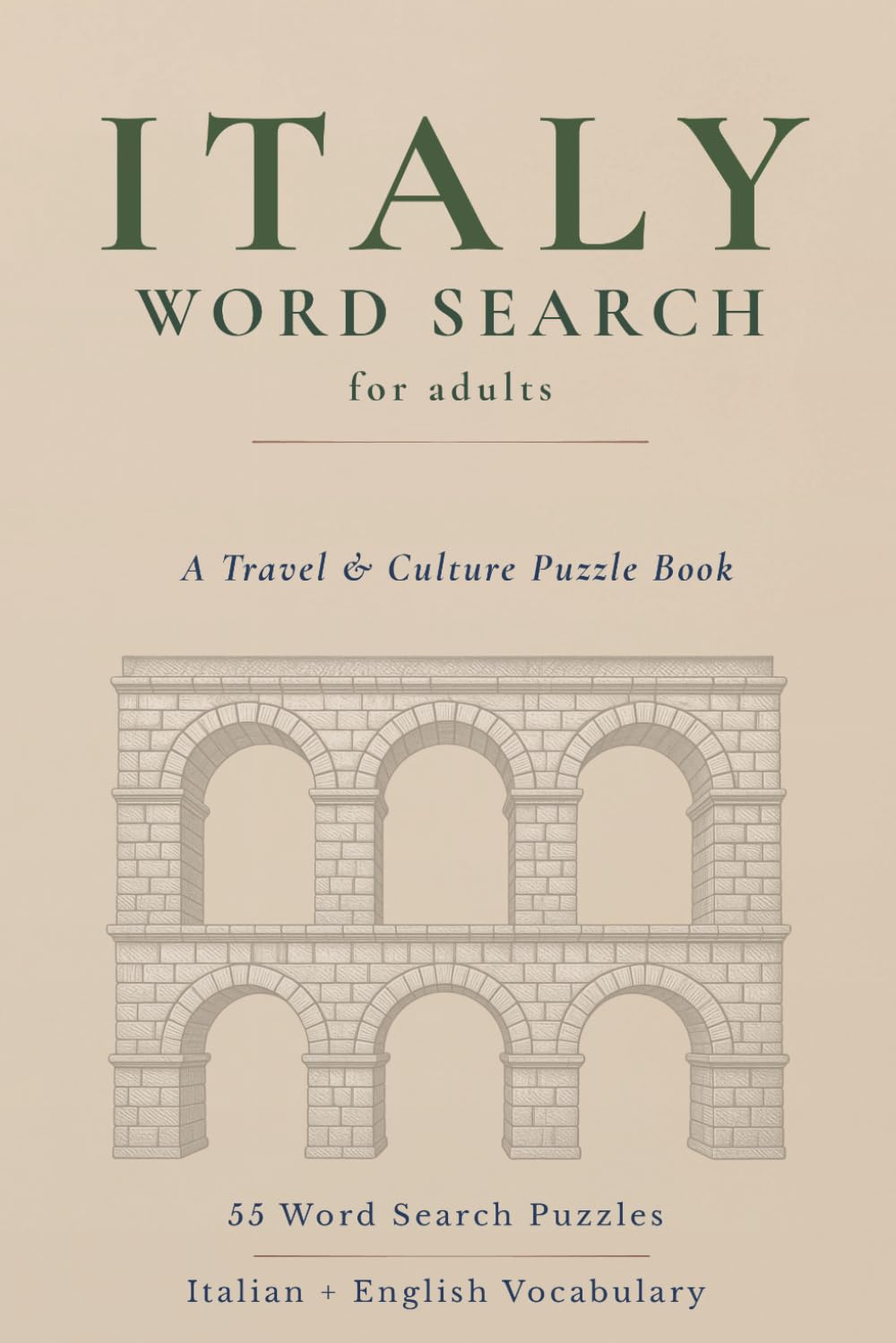 Italy Word Search: 55 Medium-Difficulty Word Search Puzzles Featuring Italian Food, Cities & Culture (The Travel & Culture Puzzle Collection)