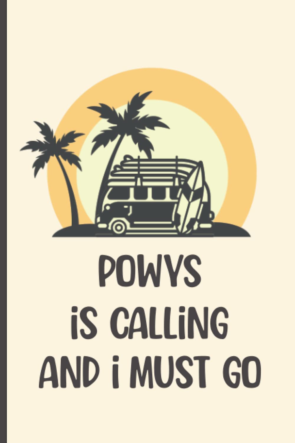 Powys is Calling and I must Go: Surfing Camp Car Cover Notebook Journal Personalized Notebook for Family and Friends from Powys Summer Vacation, ... Personalised Gift for Grandpa Dad Grandma…