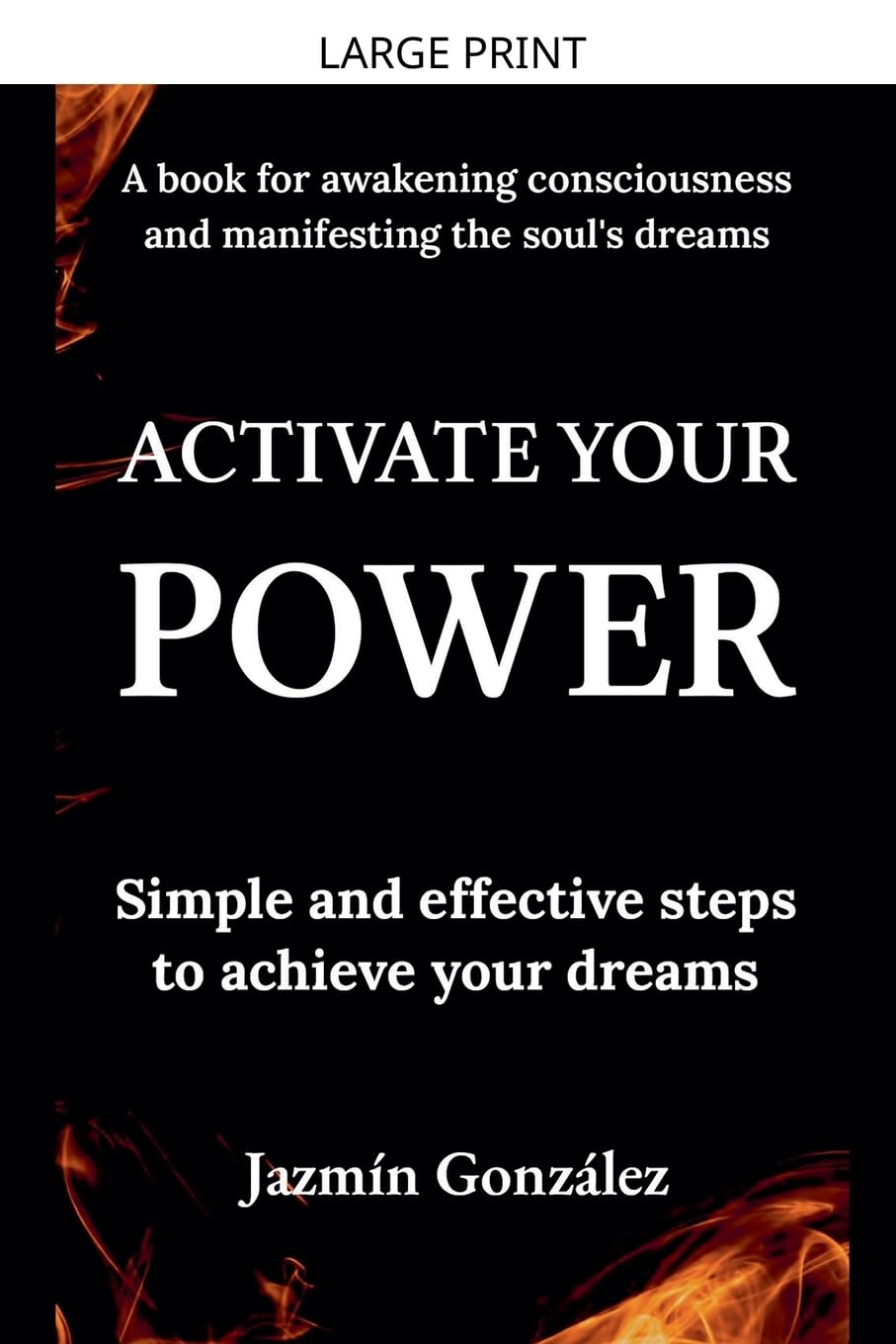 Activate Your Power: Simple And Effective Steps to Achieve Your Dreams. (Abundance and Prosperity)