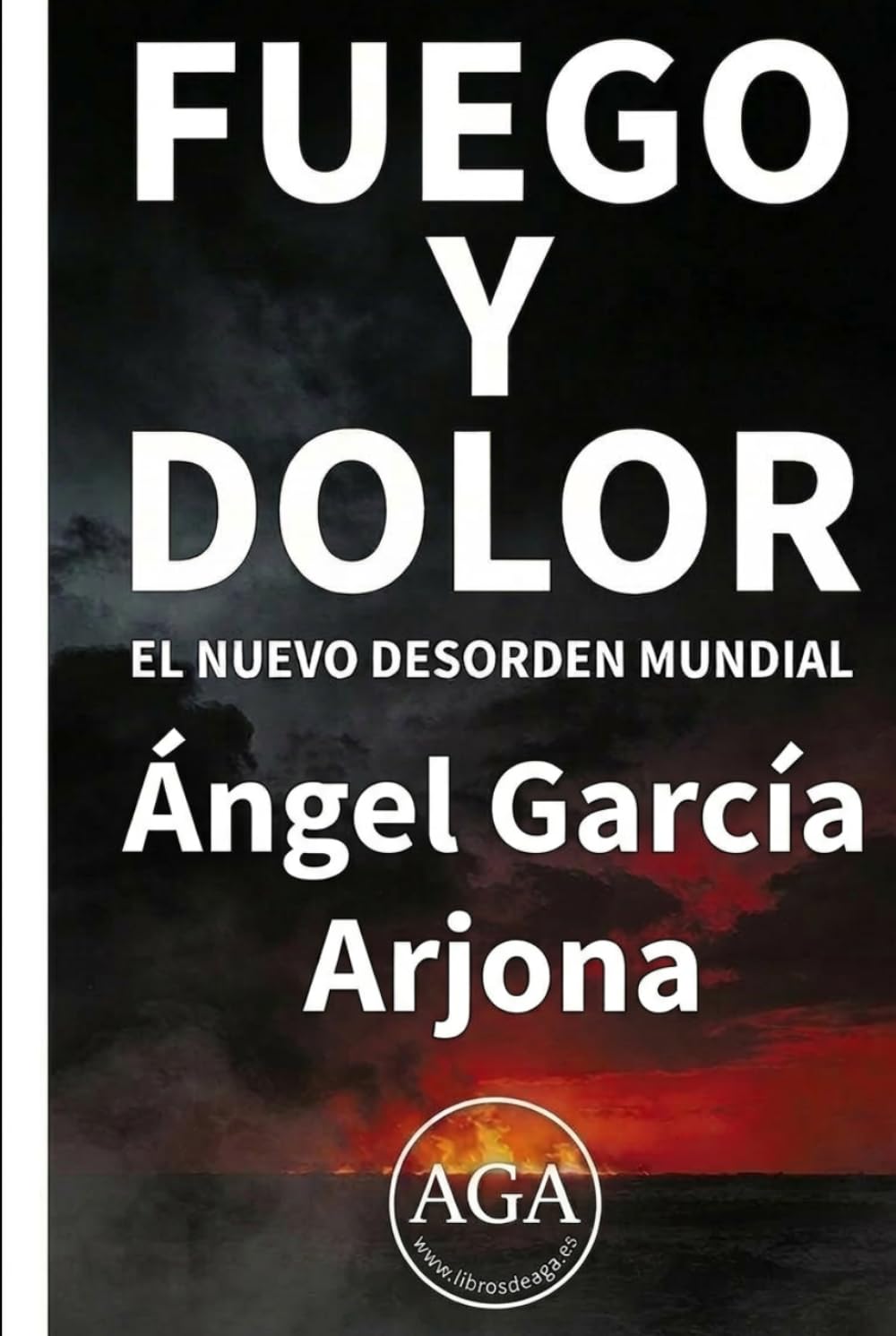 FUEGO Y DOLOR: El Nuevo desorden mundial