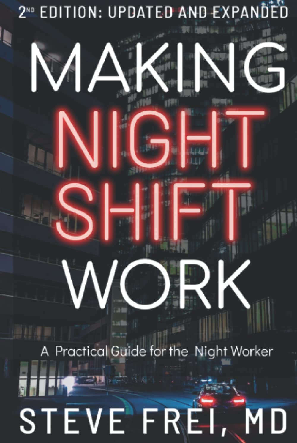 Making Night Shift Work: A Practical Guide for the Night Worker