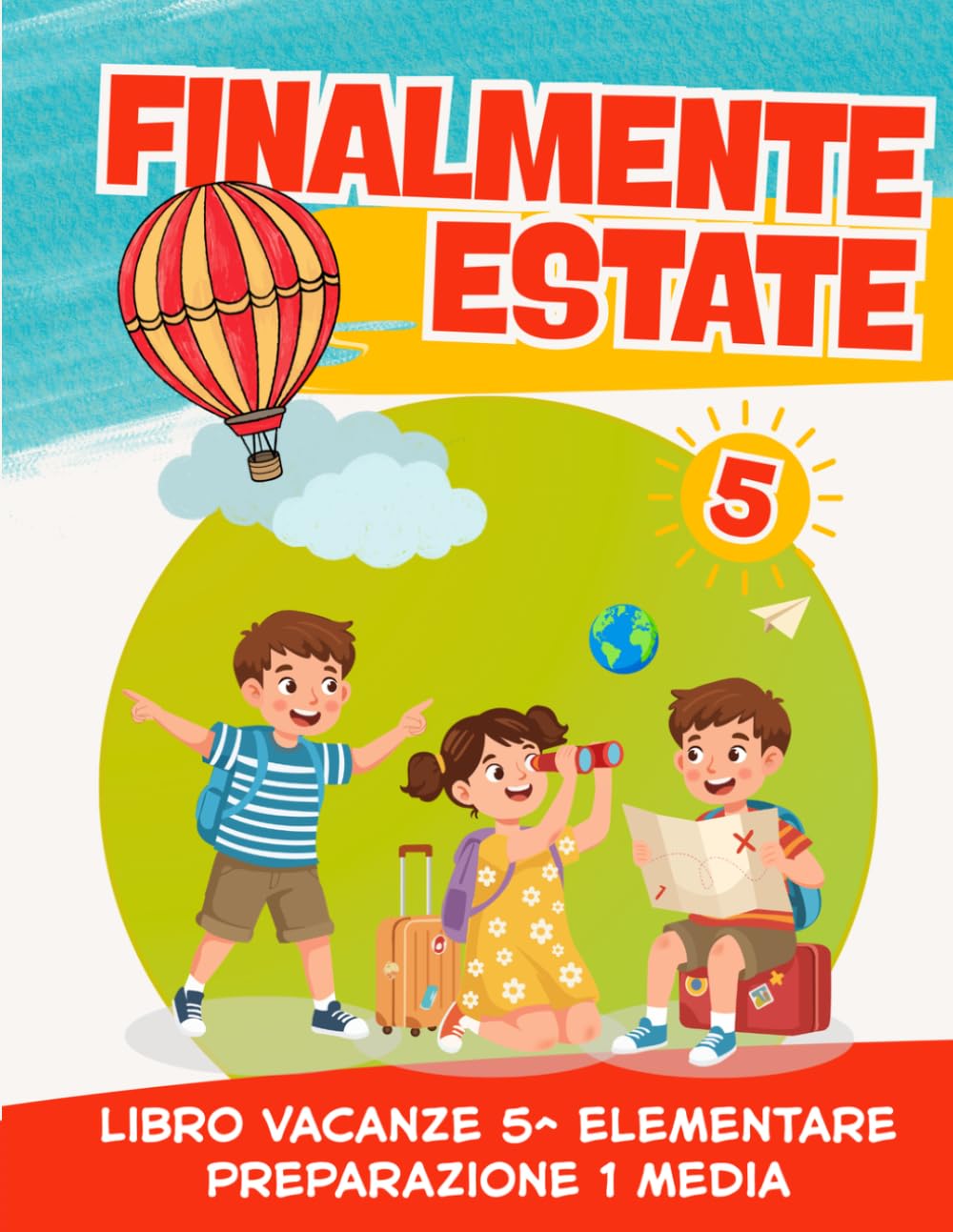 Libro vacanze 5 elementare preparazione 1 media: Preparati alla Secondaria con esercizi di Italiano, Matematica, Grammatica e Geometria