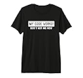 My Code Works Software Developer Funny Programmer Humor Premium Tri-Blend T-Shirt