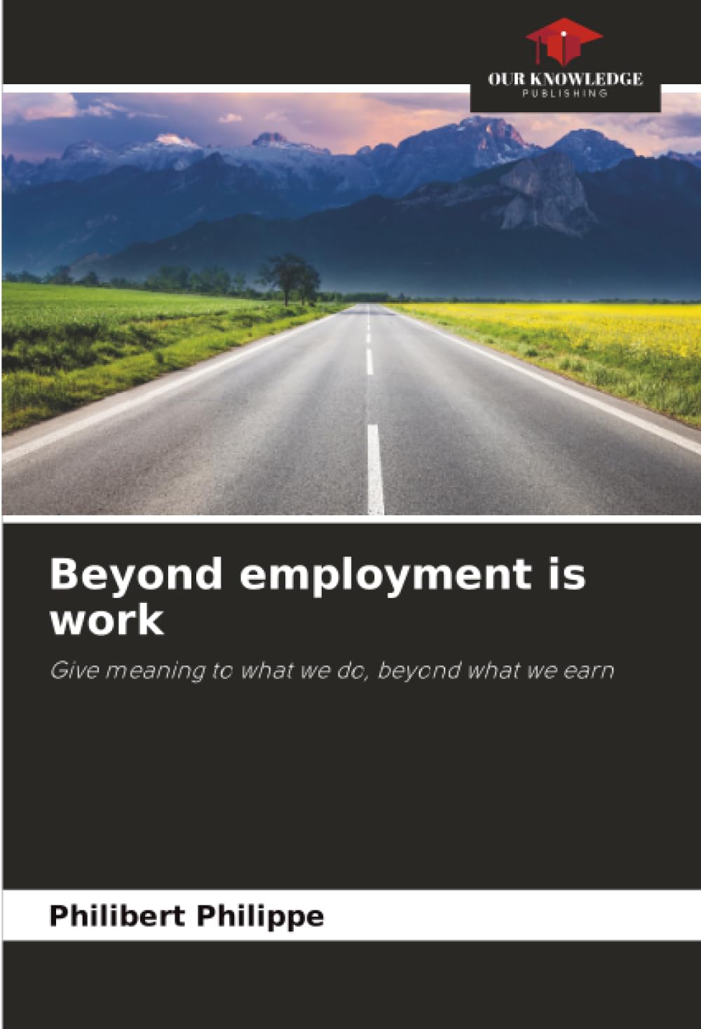 Beyond employment is work: Give meaning to what we do, beyond what we earn