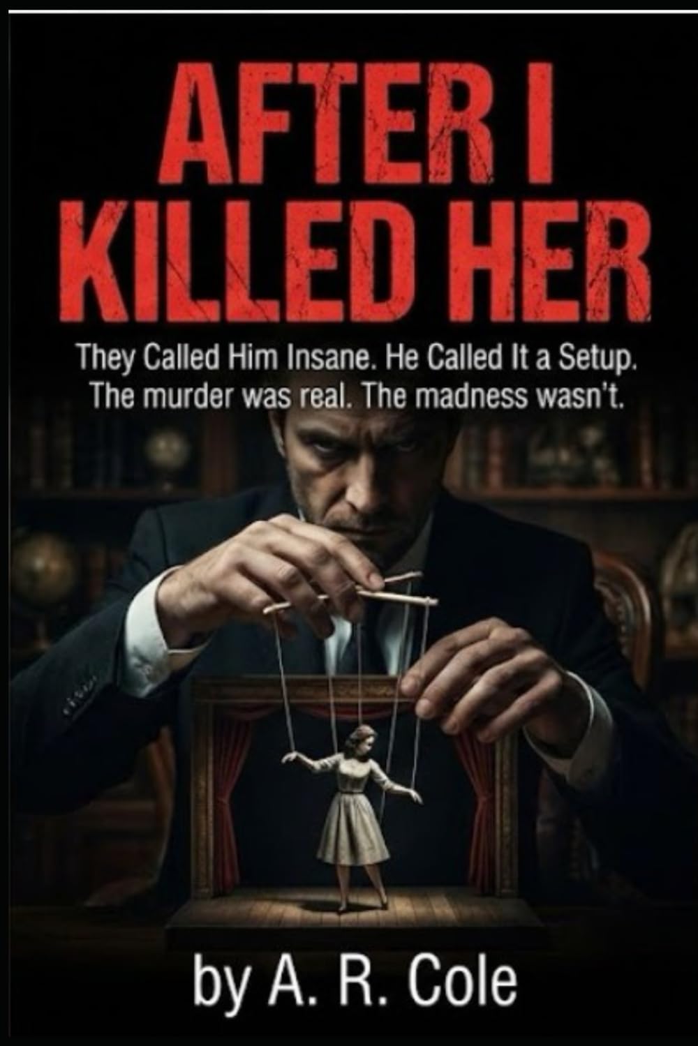 After I Killed Her: The Called Him Insane. He Called It a Setup (THE SILENCE FILES)
