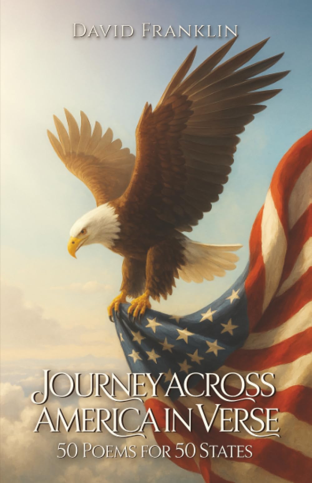 Journey Across America in Verse: 50 Poems for 50 States: Different Voices, One Heart: 50 Poems for 50 States