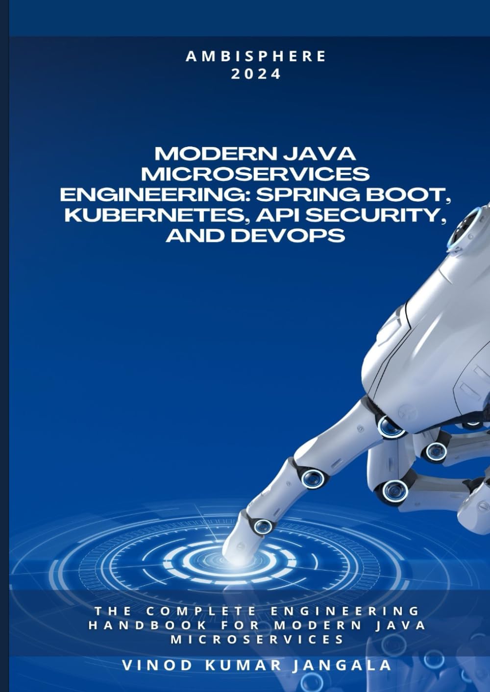 Modern Java Microservices Engineering: Spring Boot, Kubernetes, API Security, and DevOps