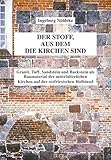Der Stoff, aus dem die Kirchen sind: Granit, Tuff, Sandstein und Backstein als Baumaterial der mittelalterlichen Kirchen auf der ostfriesischen Halbinsel. - Ingeborg Nöldeke