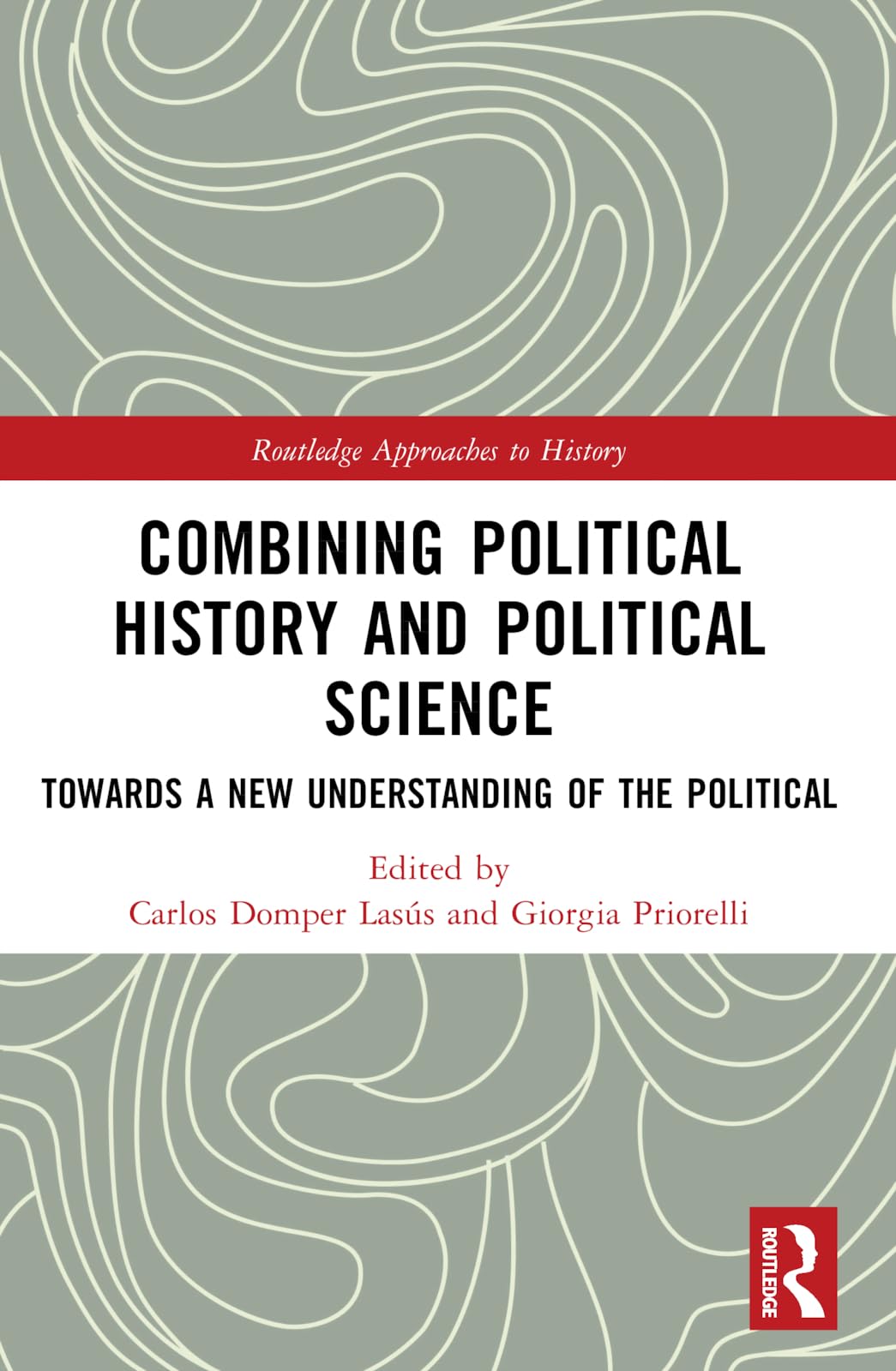 Combining Political History and Political Science (Routledge Approaches to History)