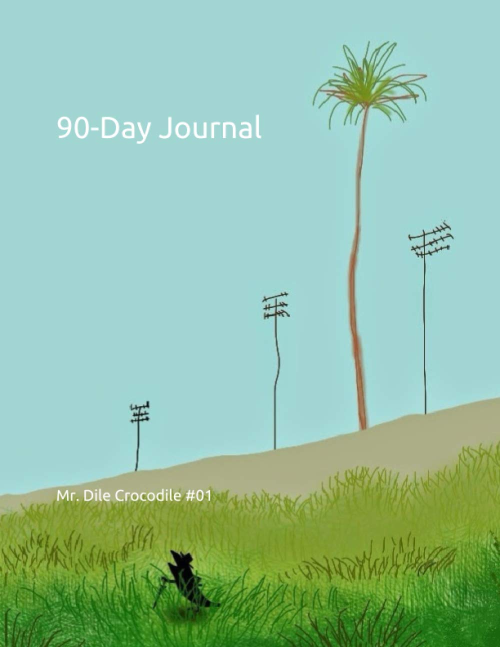90日間ジャーナル・ベーシック: Mr. Dile Crocodile #01 (４Jオリジナルジャーナル, Band 1)