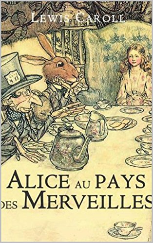 Alice au Pays des Merveilles (Annoté) de Lewis Carroll (French Edition)