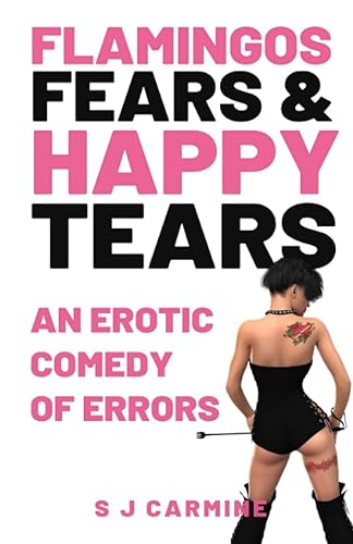 Flamingos, Fears and Happy Tears: An Erotic Comedy of Errors