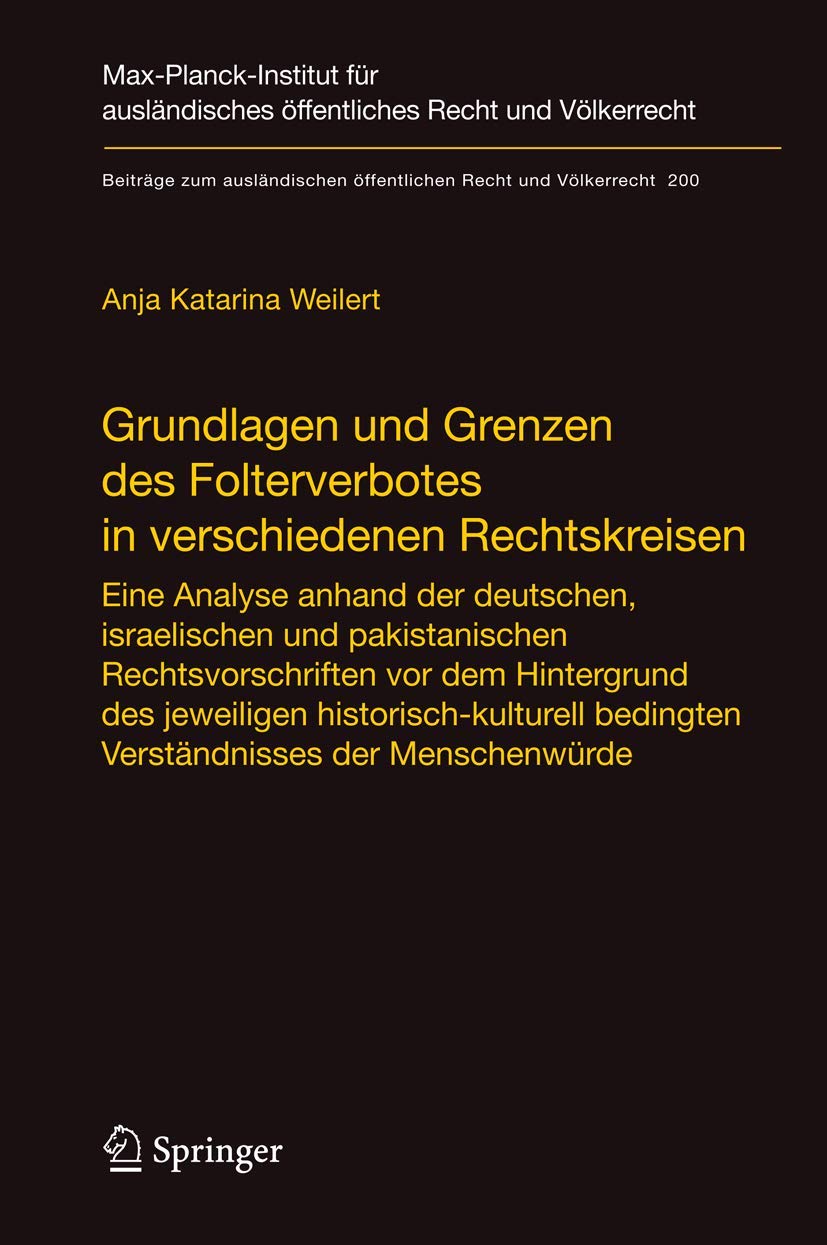 Grundlagen und Grenzen des Folterverbotes in verschiedenen Rechtskreisen: Eine Analyse anhand der deutschen, israelischen und pakistanischen ... Recht und Völkerrecht, 200, Band 200)