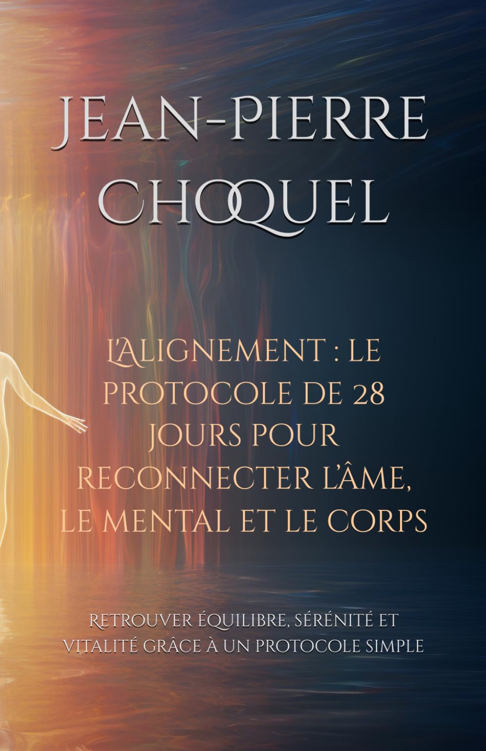 L’Alignement : Le protocole en 28 jours pour reconnecter l’âme, le mental et le corps: Retrouver équilibre, sérénité et vitalité grâce à un protocole simple