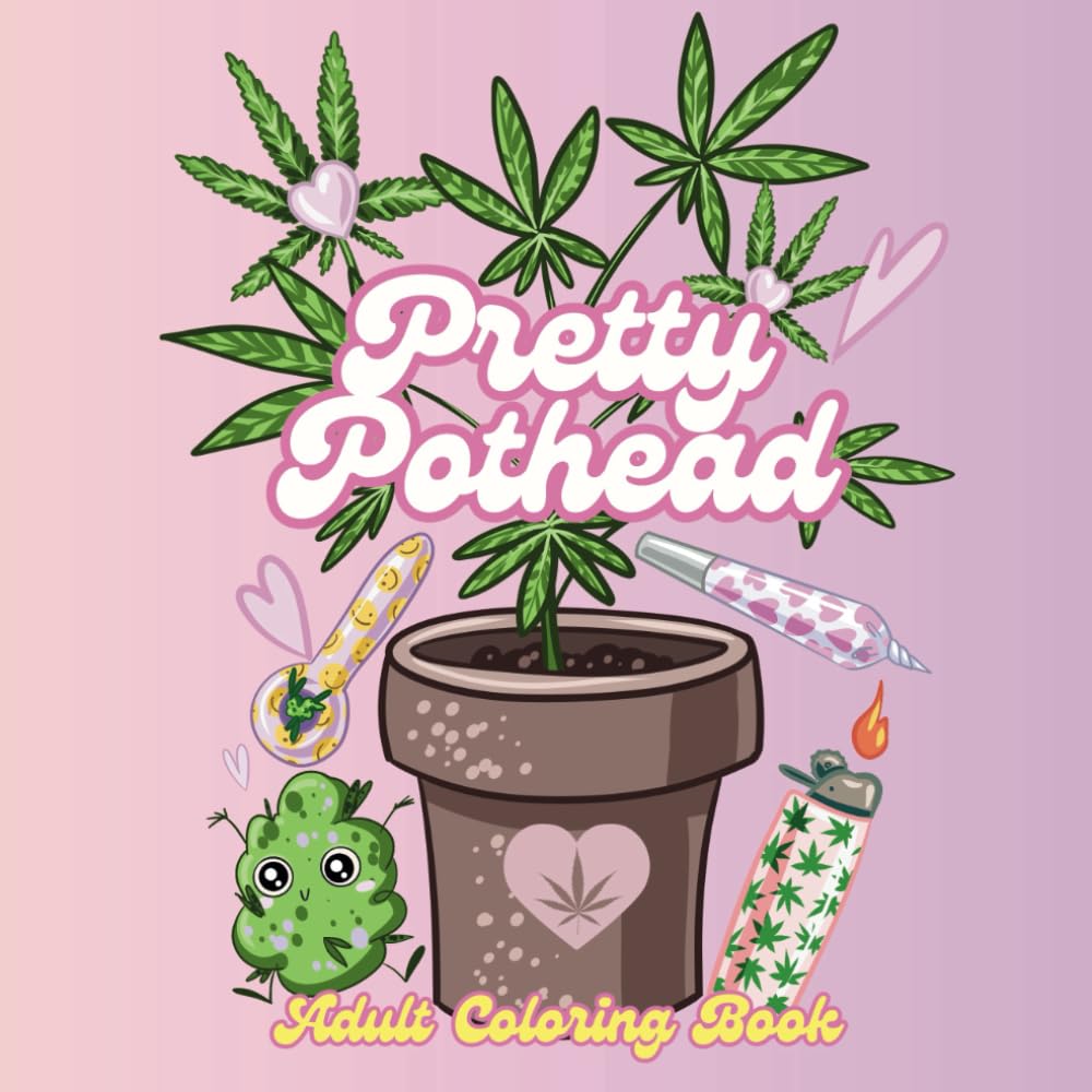 Pretty Pothead: A Cannabis-Themed Adult Coloring Book
