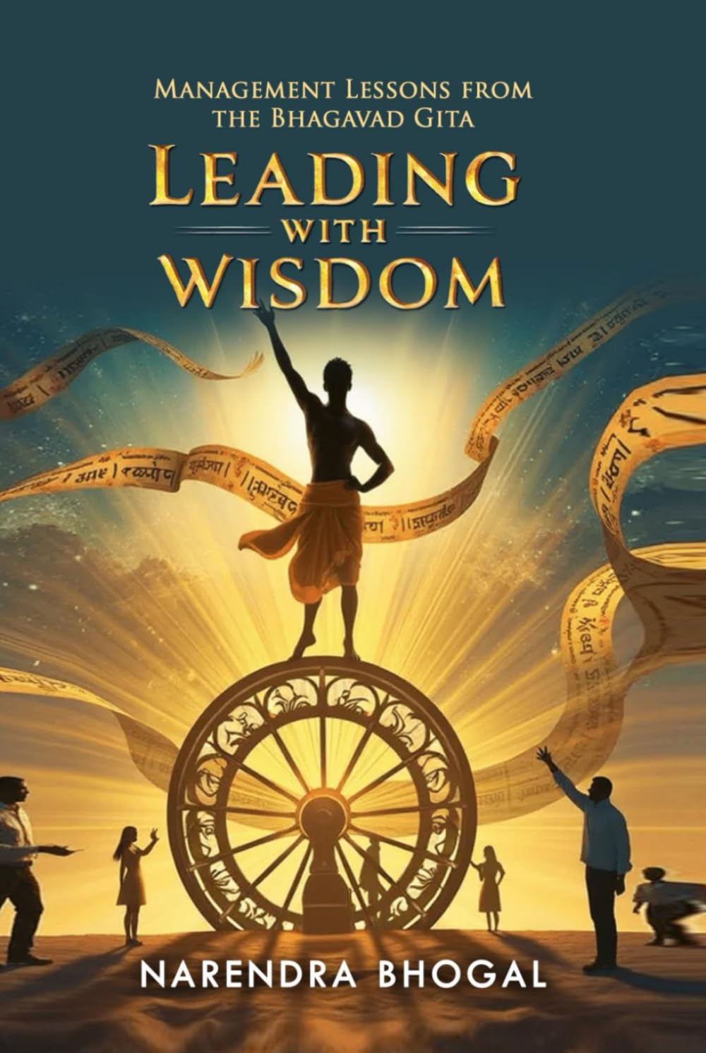 Leading with Wisdom: Management Lessons from the Bhagavad Gita
