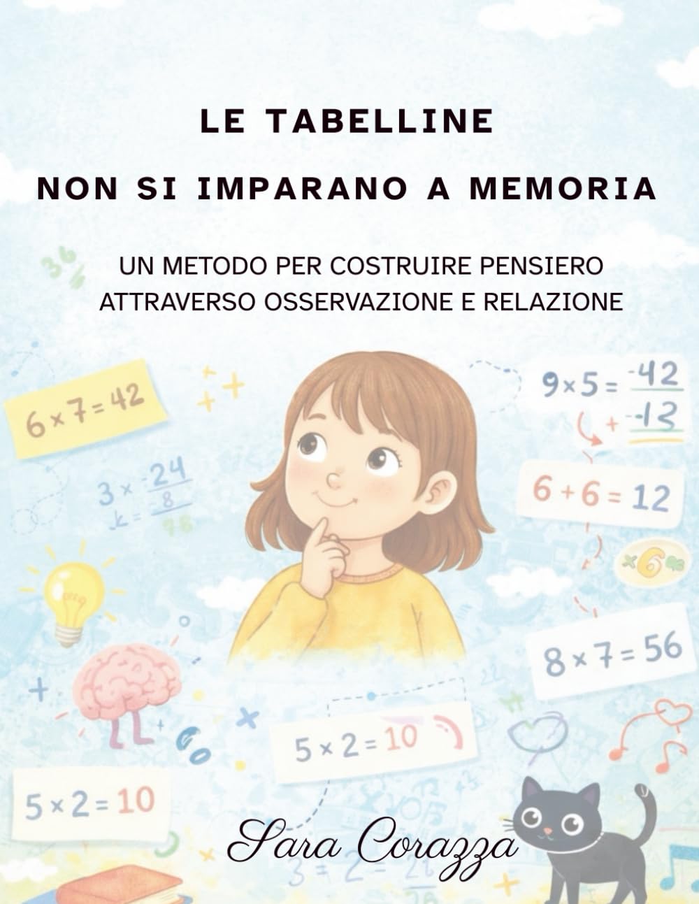 Le tabelline non si imparano a memoria: Un metodo per costruire pensiero attraverso osservazione e relazione