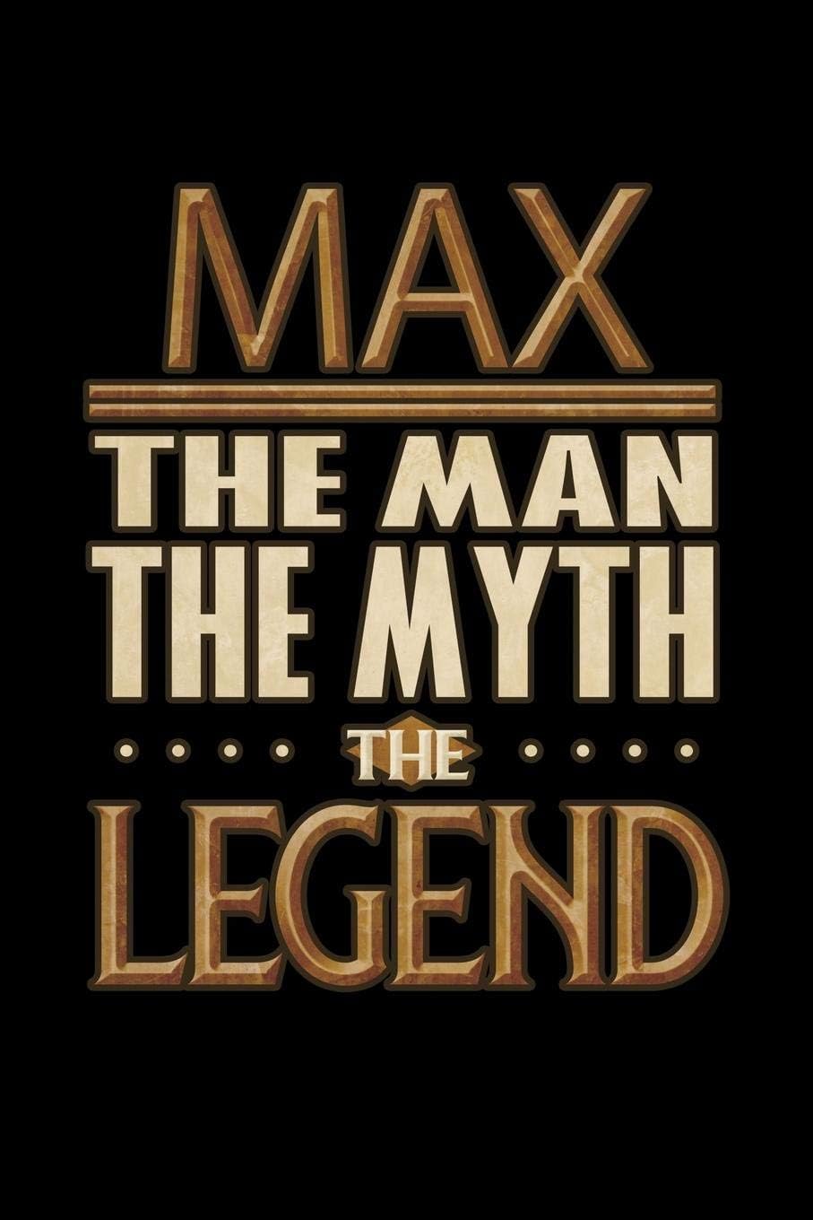 Max The Man The Myth The Legend: Max Journal 6x9 Notebook Personalized Gift For Male Called Max