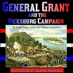 General Grant and the Vicksburg Campaign Audiolibro Por Henry Cabot Lodge, Theodore Roosevelt arte de portada