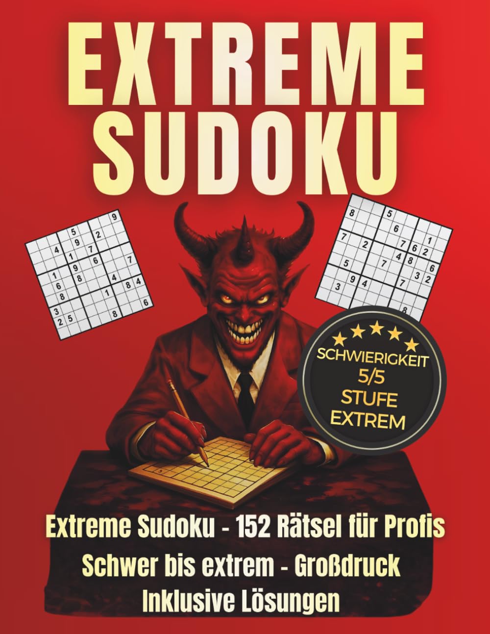 Extreme Sudoku: 152 Rätsel für Profis – Schwer bis extrem – Großdruck – Inklusive Lösungen