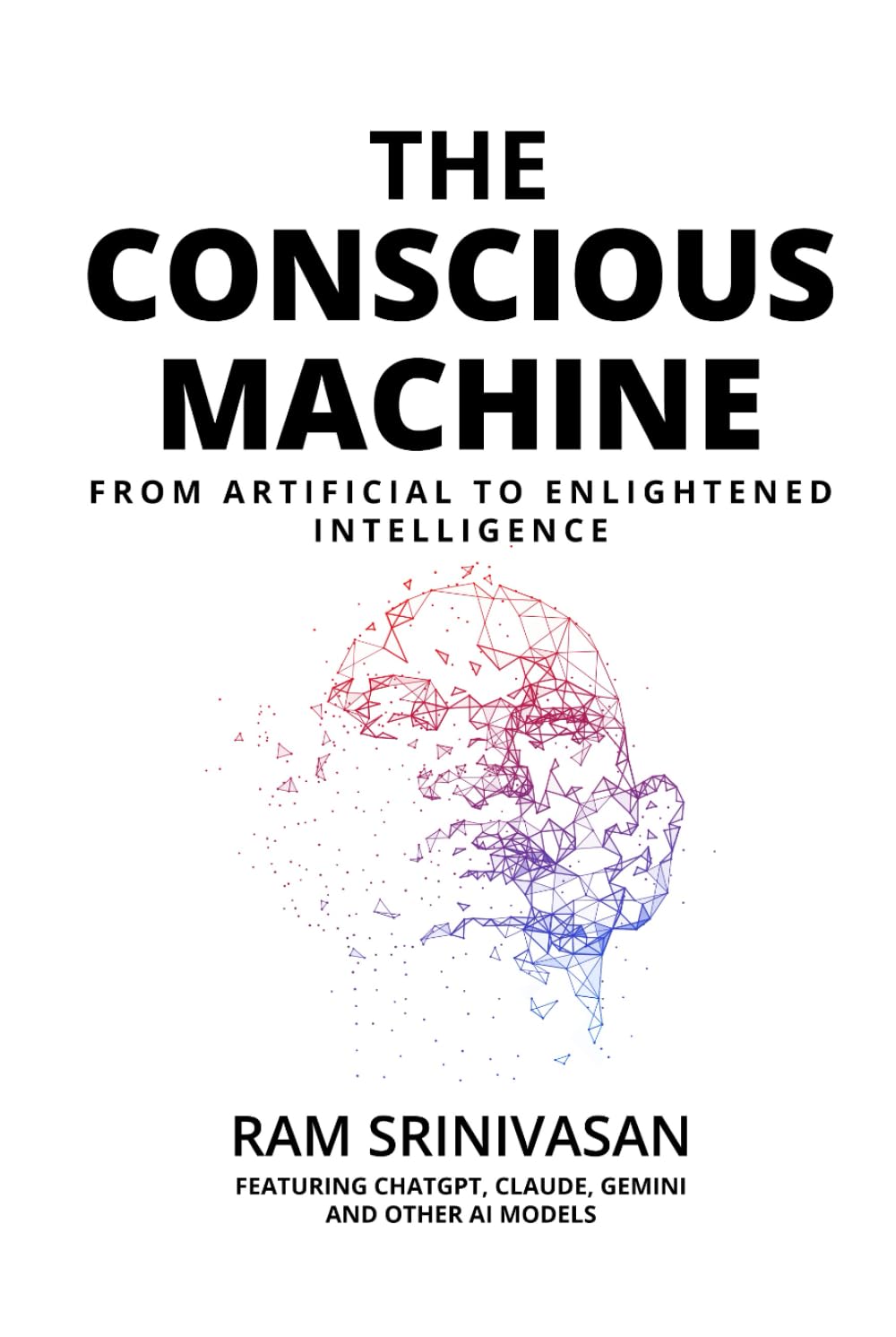 THE CONSCIOUS MACHINE: FROM ARTIFICIAL TO ENLIGHTENED INTELLIGENCE