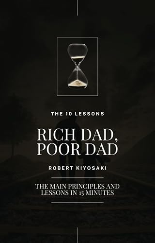 The 10 Lessons - Rich Dad, Poor Dad - Robert Kiyosaki