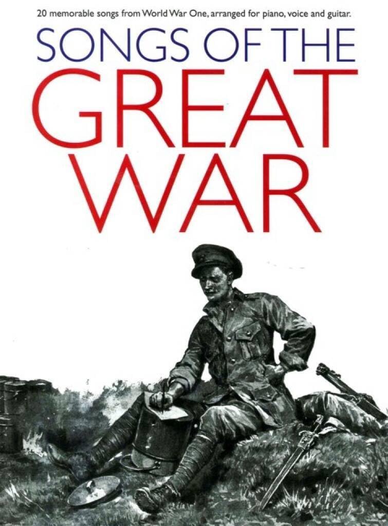 Songs Of The Great War. Piano, Vocal And Guitar.