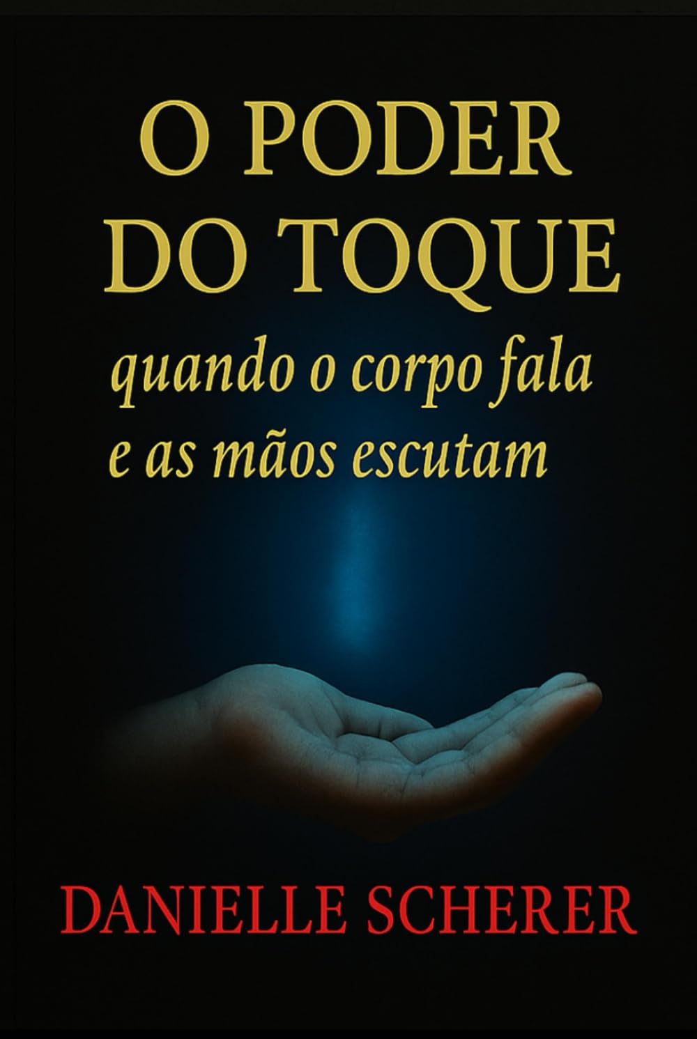 O Poder do Toque: Quando o corpo fala e as mãos escutam