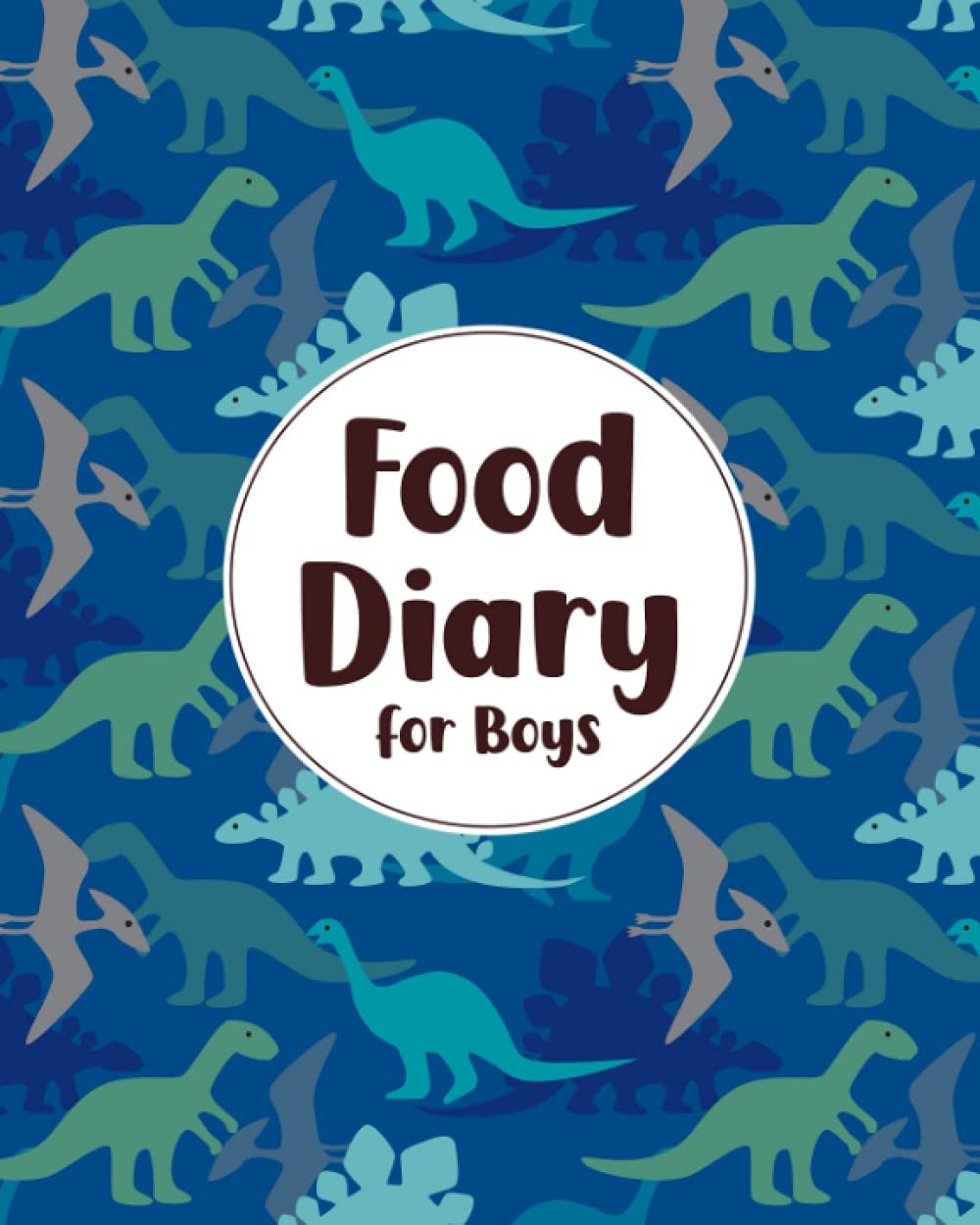 Food Diary for Boys: Food Journal for Tracking Kids' Meals - Keep a Daily Record of What Your Child Eats for Breakfast, Lunch, Dinner, and Snacks - Track the Food Groups Eaten - Dinosaurs Cover Design